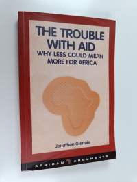 The trouble with aid : why less could mean more for Africa