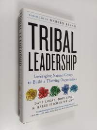 Tribal leadership : leveraging natural groups to build a thriving organization