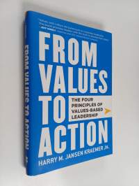 From values to action : the four principles of values-based leadership