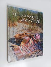 Tilkkutöiden aarteet : selkeät ohjeet ja 30 upeaa mallia