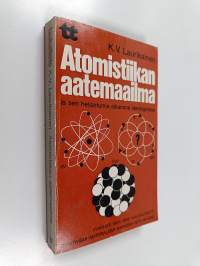 Atomistiikan aatemaailma ja sen heijastumia aikamme ideologiassa : Avaruus, aika, aine, kausaliteetti, positivismi, materialismi, marxismi, tieto ja usko