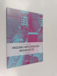 Sosiaalinen media, ongelmallinen sosiaalisen median käyttö ja someriippuvuus