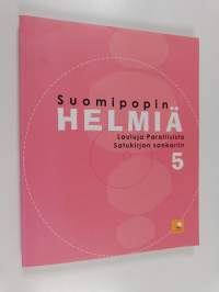 Suomipopin helmiä 5 : lauluja Paratiisista satukirjan sankariin