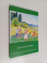 Mansikkapaikka : Kirjoittajaryhmä Karsikon kokoelma lapsuudesta