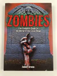 Zombies : the complete guide to the world of the living dead - complete guide to the world of the living dead