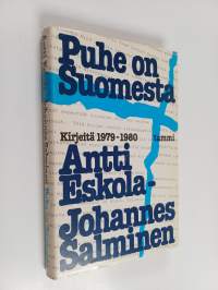 Puhe on Suomesta : kirjeitä 1979-1980