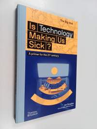 Is Technology Making Us Sick? - A Primer for the 21st Century
