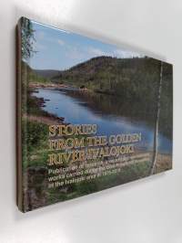 Stories from the Golden River Ivalojoki : Publication of research, invetory and refurbishment works carried out by the Gold Prospector Museum in the Ivalojoki are...