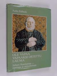 Ole vapaa vapaaksi ostettu lauma : Juhani Raattamaa - opettaja ja sielunhoitaja