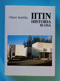 Iitin historia III osa. (Paikkakuntahistoria, paikallishistoria, maakuntahistoria)