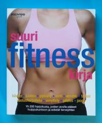 Suuri fitness-kirja. (Fyysinen hyvinvointi, jumppa, treeniopas)