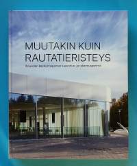 Muutakin kuin rautatieristeys - Kouvolan keskustaajaman kaavoitus- ja rakennusperintö 1870 - 2010. (Rakennuskulttuuri, kaupunkihistoriikki, arkkitehtuuri)