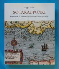 Sotakaupunki - Helsingin Vanhankaupungin historia 1550 - 1639. (Pääkaupunkiseutu, kaupunkihistoriikki, paikallishistoria, ajankuvaus)