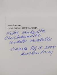 Uusliberalismin ajassa : maailman tapahtumisen vertailua kolmannen vuosituhannen näkökulmasta (signeerattu, tekijän omiste)
