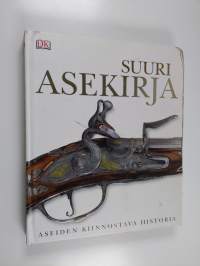 Suuri asekirja : aseiden kiinnostava historia