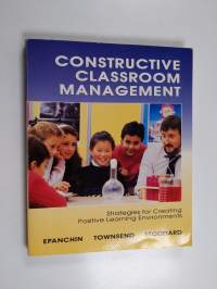 Constructive Classroom Management - Strategies for Creating Positive Learning Environments