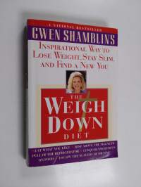 The Weigh Down Diet - Inspirational Way to Lose Weight, Stay Slim, and Find a New You