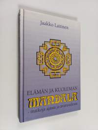 Elämän ja kuoleman mandala : matkoja ajassa ja avaruudessa