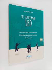 Opi tuntemaan IBD : tulehdukselliset suolistosairaudet, haavainen paksusuolitulehdus, Crohnin tauti : IBD-potilaan opas