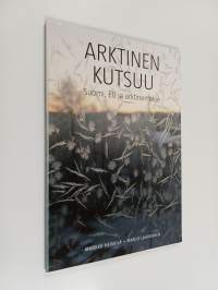 Arktinen kutsuu : Suomi, EU ja arktinen alue
