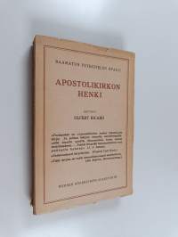 Apostolikirkon henki : (&quot;Apostolien tekojen&quot; ja Uuden Testamentin kirjekirjallisuuden perustalla)
