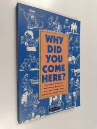 Why did you come here?
