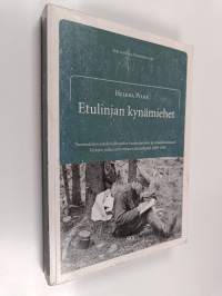 Etulinjan kynämiehet : suomalaisen sotakirjallisuuden kustantaminen ja ennakkosensuuri kirjojen julkaisutoiminnan sääntelijänä 1939-1944