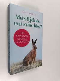 Metsäjänis vai rusakko? : 100 kysymystä Suomen luonnosta