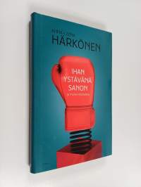 Ihan ystävänä sanon : ja muita kirjoituksia (ERINOMAINEN)
