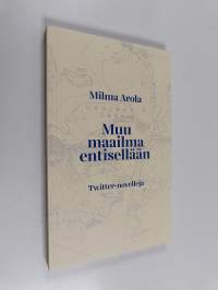 Muu maailma entisellään : twitter-novelleja (ERINOMAINEN)
