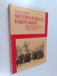 Neuvosto-Karjalaa rakentamassa : Pohjois-Amerikan suomalaiset tekniikan tuojina 1930-luvun Neuvosto-Karjalassa