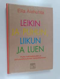Leikin ja puhun, liikun ja luen : puhe-lukivaikeudet ja perusvalmiuksien harjoittaminen