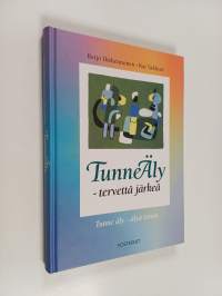 Tunneäly tervettä järkeä : tunne äly - älyä tunne