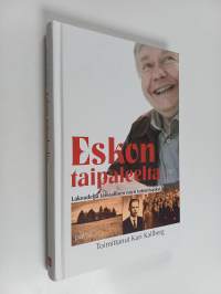 Eskon taipaleelta - Lakeudelta taivaallisen näyn toteuttajaksi (signeerattu)