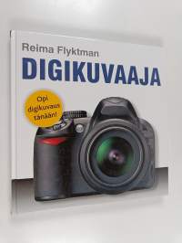 Digikuvaaja : opi digikuvaus tänään