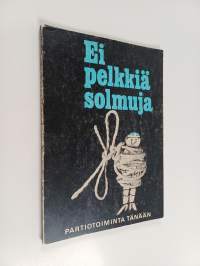 Ei pelkkiä solmuja : partiotoiminta tänään