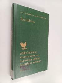 Koulukirja : Miksi koulun muuttaminen on maailman tärkein ja vaikein tehtävä