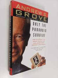 Only the paranoid survive : how to exploit the crisis points that challenge every company and career