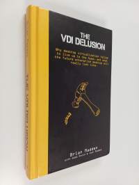 The VDI Delusion - Why Desktop Virtualization Failed to Live Up to the Hype, and What the Future Enterprise Desktop Will Really Look Like