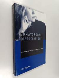 Somatoform dissociation : phenomena, measurement, and theoretical issues