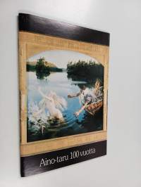 Kalela : Gallen-Kallelan erämaa-ateljee : Aino-taru 100 vuotta