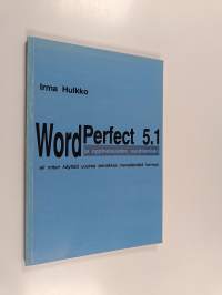 WordPerfect 5.1 ja oppineisuuden osoittaminen, eli, Miten käyttää uusinta tekniikkaa menettämättä hermoja