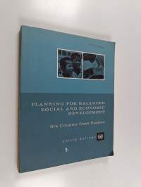 Planning for Balanced Social and Economic Development : Six Country Case Studies