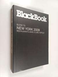 BlackBook : Restaurants, Bars, Clubs, Hotels. Guide to New York, 2009