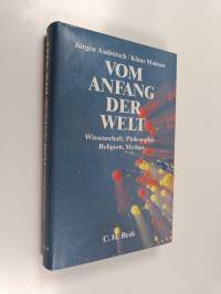 Vom Anfang der Welt : Wissenschaft, Philosophie, Religion, Mythos