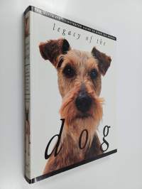Legacy of the Dog - The Ultimate Illustrated Guide to Over 200 Breeds