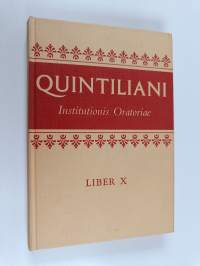 Quintiliani Institutionis oratoriae liber X. - A revised text edited for the use of colleges and schools