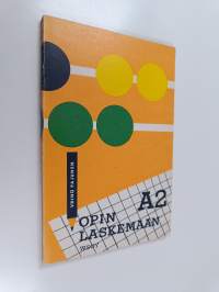 Opin laskemaan : Kansakoulujen toisen luokan laskentokirja : A 2