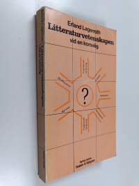 Litteraturvetenskapen vid en korsväg : traditionell forskning, marxism, strukturalism, hermeneutik, humanism, finalism