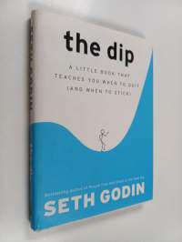 The dip : a little book that teaches you when to quit (and when to stick)